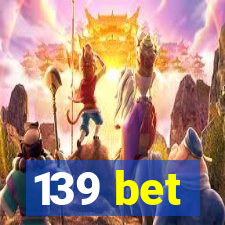 139 bet